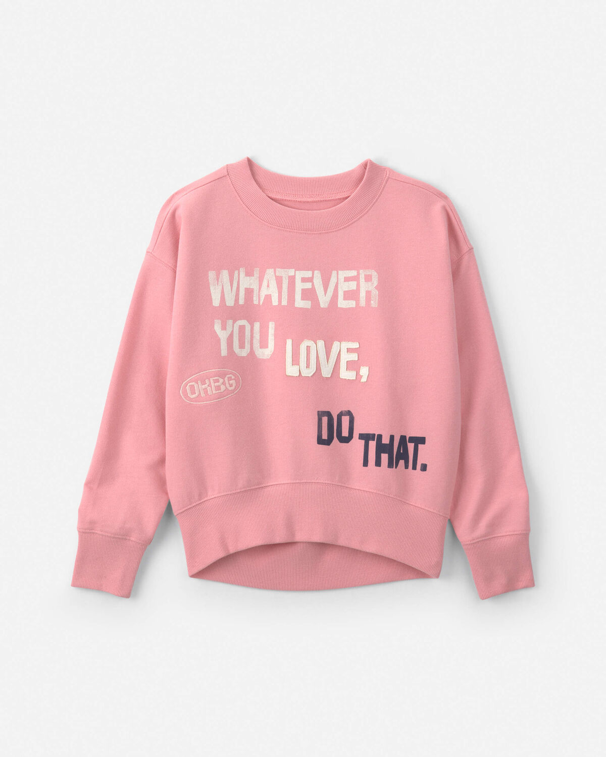 Girls 'Whatever You Love, Do That.' Pullover Sweatshirt - Pink 1 Girls 'Whatever You Love, Do That.' Pullover Sweatshirt - Pink