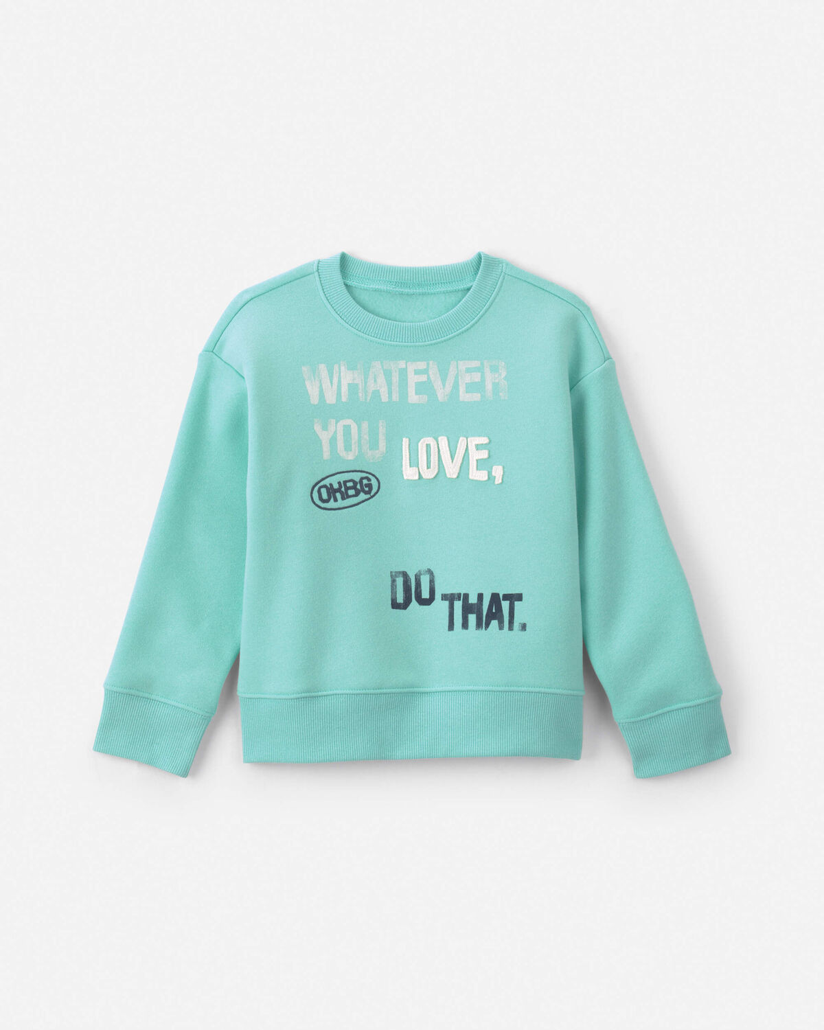 'Whatever You Love, Do That.' Pullover Sweatshirt - Turquoise 1 'Whatever You Love, Do That.' Pullover Sweatshirt - Turquoise