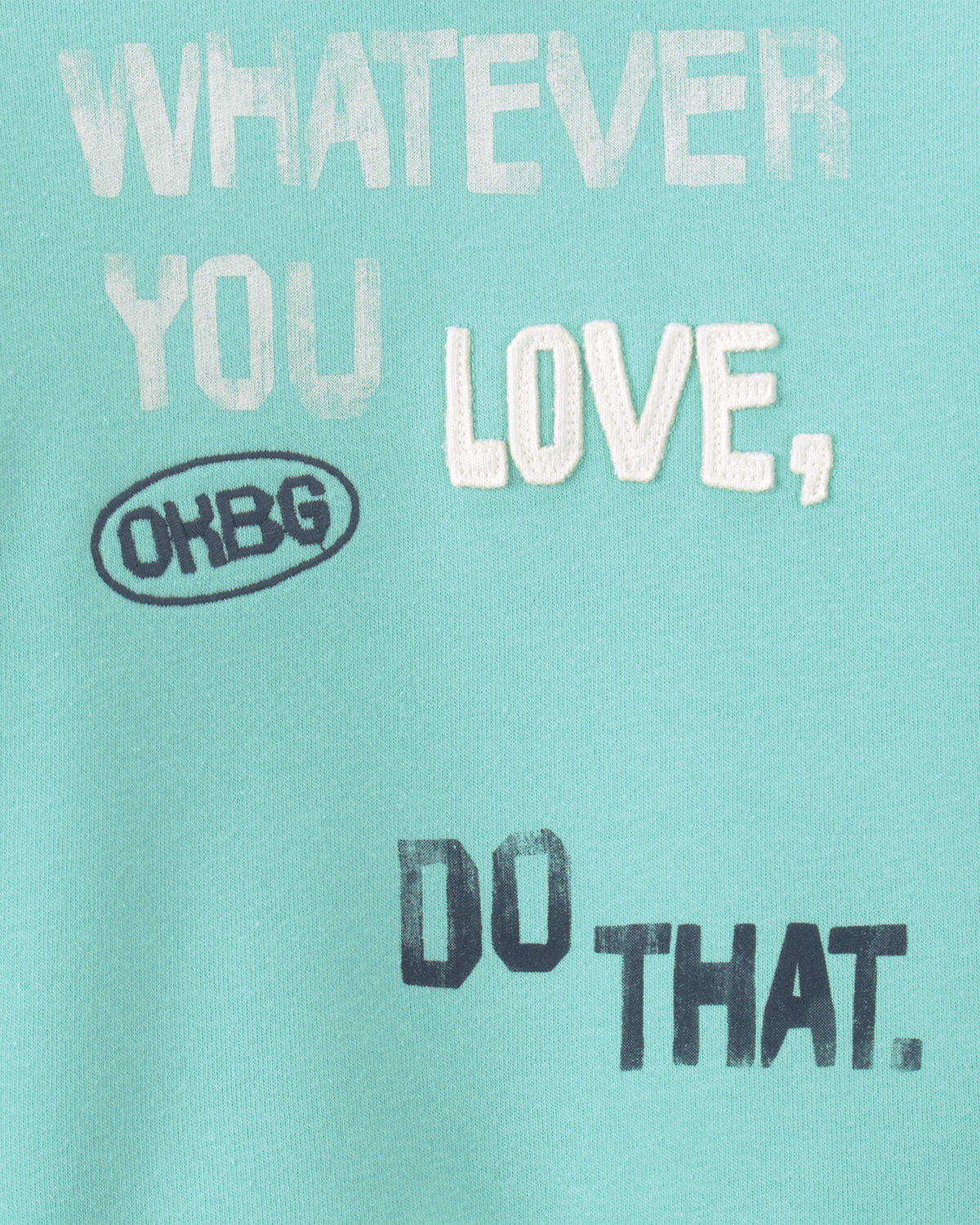 'Whatever You Love, Do That.' Pullover Sweatshirt - Turquoise 2 'Whatever You Love, Do That.' Pullover Sweatshirt - Turquoise